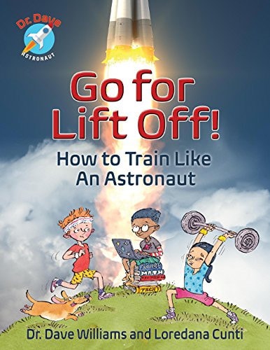 Go for Lift Off! How to Train Like an Astronaut — Dave Williams