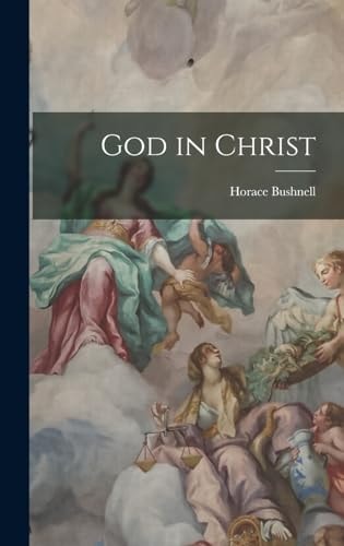 God in Christ — Horace Bushnell