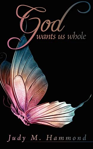 God Wants Us Whole — Judy M. Hammond