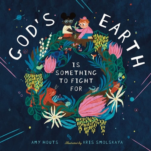 God’s Earth Is Something to Fight For — Amy Houts