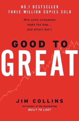 Good to Great Why Some Companies Make the Leap … and Others Don’t — James Charles Collins
