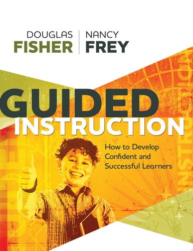 Guided Instruction How to Develop Confident and Successful Learners — Douglas Fisher