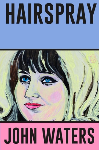 Hairspray A Screenplay — John Waters