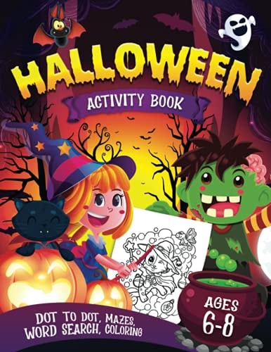 Halloween Activity Book for Kids Ages 6-8: A Spooky Fun Workbook For Kids Ages 6-8, Learn Halloween words and Enjoy all the Activities: Mazes, Dot to … For Little Halloween Fans Kids Ages 6, 7 & 8 — Tracy M. Holiday