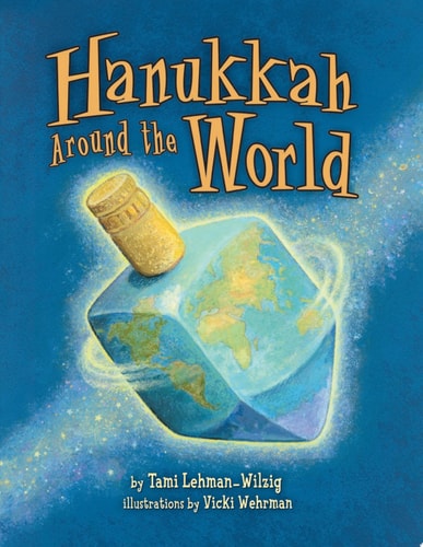 Hanukkah Around the World — Tami Lehman-Wilzig