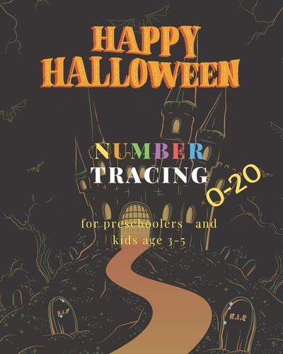 Happy Halloween, 0-20 Number Tracing for Preschoolers and Kids Ages 3-5, Book for Kindergarten. 100 Pages, Size 8X10 Inches . Tracing Game and Coloring Pages . Lots of Fun Learning Numbers in Halloween Theme Work Book. Haunted House — J&j Happy Kids and Kindergart Publisher