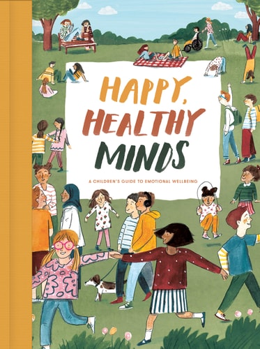 Happy, Healthy Minds A Children’s Guide to Emotional Wellbeing — The School of Life