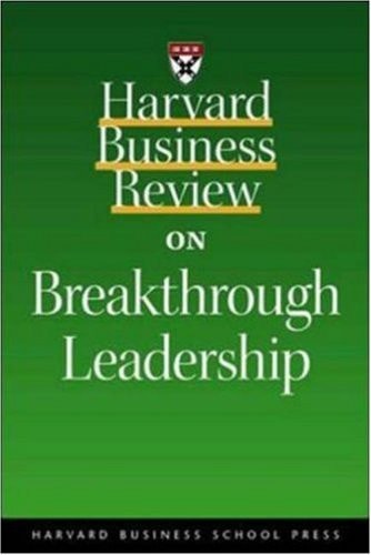 Harvard Business Review on Breakthrough Leadership — Daniel Goleman