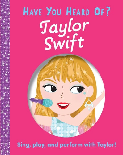 Have You Heard of Taylor Swift? — Editors of Silver Dolphin Books
