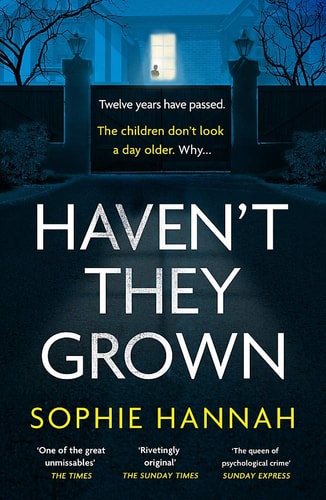 Haven’t They Grown — Sophie Hannah