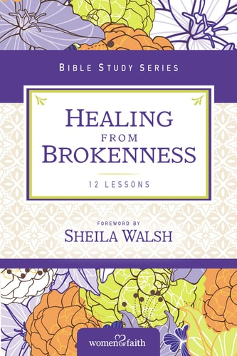 Healing from Brokenness — Women Of Faith