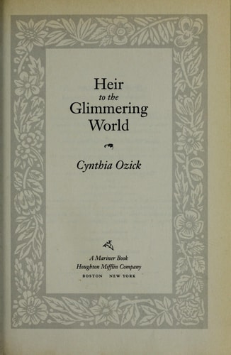 Heir to the Glimmering World — Cynthia Ozick