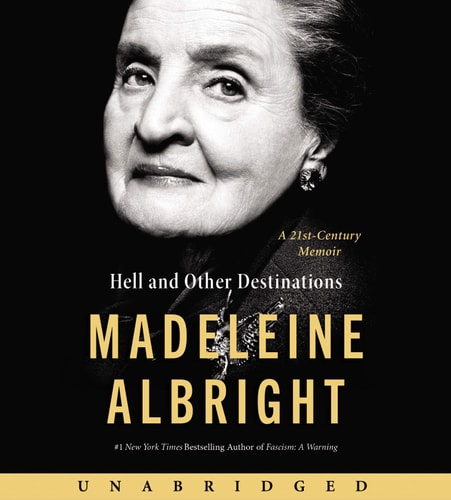 Hell and Other Destinations CD: A 21st-Century Memoir — Madeleine Albright