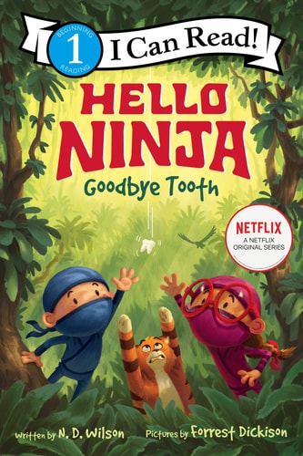 Hello, Ninja. Goodbye, Tooth! — N. D. Wilson