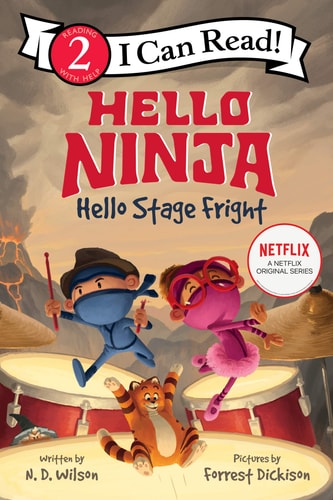 Hello, Ninja. Hello, Stage Fright! — N. D. Wilson