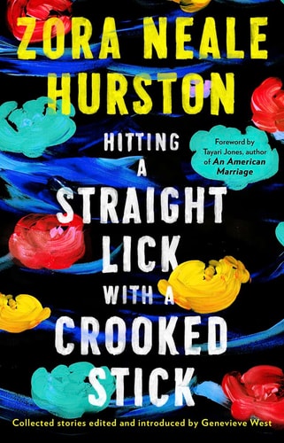 Hitting a Straight Lick with a Crooked Stick — Zora Neale Hurston
