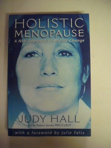 Holistic Menopause A New Approach to Midlife Change — Judy Hall