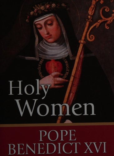 Holy Women — Pope Benedict XVI