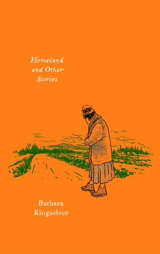 Homeland and Other Stories — Barbara Kingsolver
