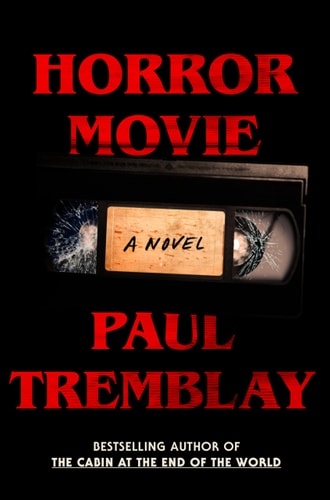 Horror Movie A Novel — Paul Tremblay