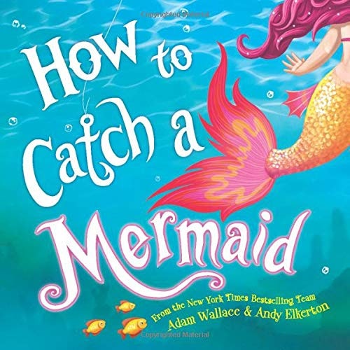 How to Catch a Mermaid — Adam Wallace