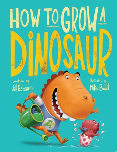 How to Grow a Dinosaur — Jill Esbaum