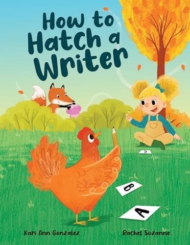 How to Hatch a Writer — Kari Ann Gonzalez