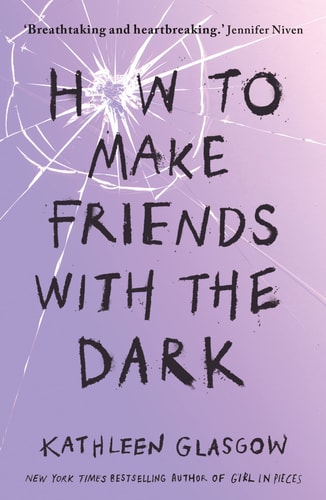 How to Make Friends with the Dark — Kathleen Glasgow