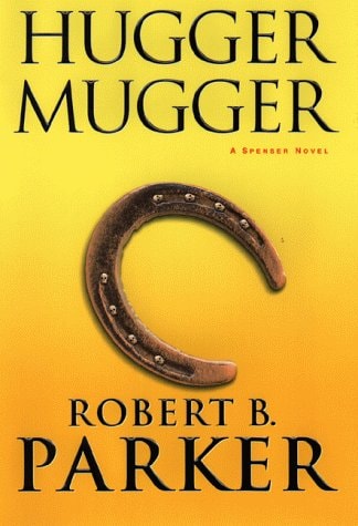 Hugger Mugger: A Spenser Novel (Spenser Mysteries) — Robert B. Parker