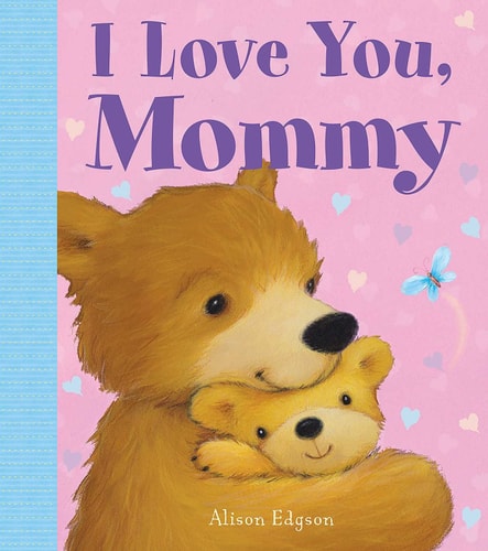 I Love You, Mommy — Little Bee Books