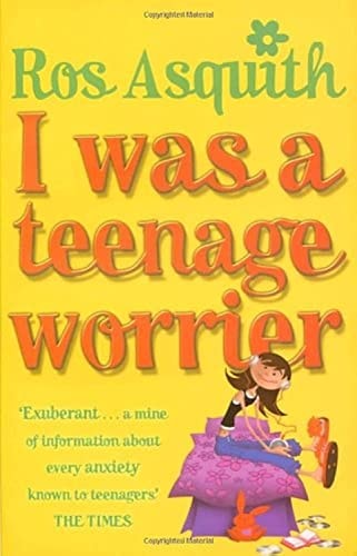 I Was a Teenage Worrier — Ros Asquith