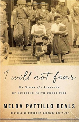 I Will Not Fear My Story of a Lifetime of Building Faith under Fire — Melba Pattillo Beals