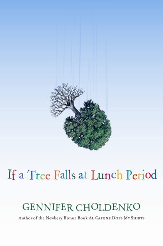 If a Tree Falls at Lunch Period — Gennifer Choldenko