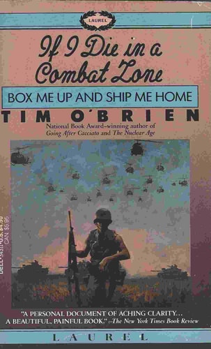 If I Die in a Combat Zone Box Me Up and Ship Me Home — Tim O’Brien