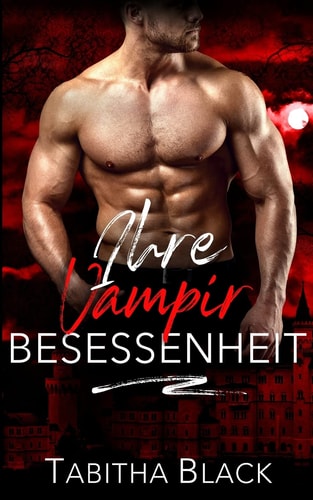 Ihre Vampir Besessenheit — Tabitha Black