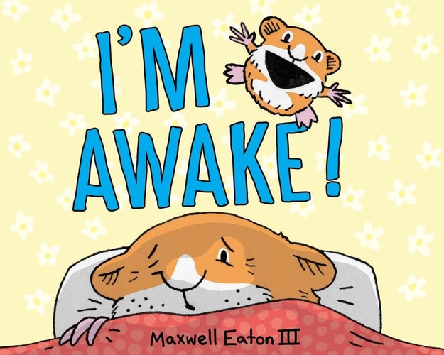 I’m Awake! — Maxwell Eaton, III