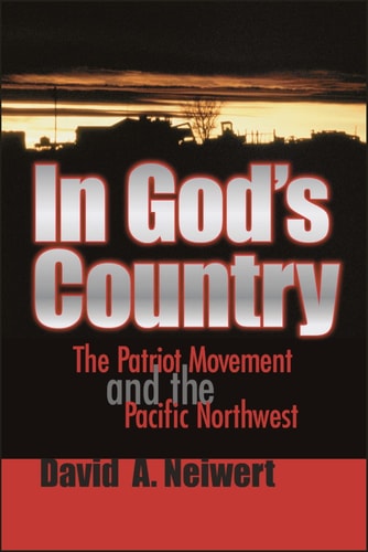 In God’s Country The Patriot Movement and the Pacific Northwest — David A. Neiwert