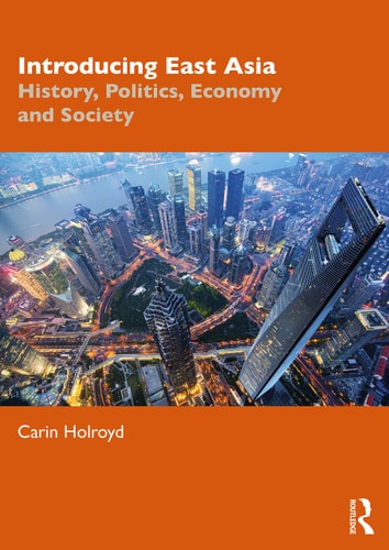 Introducing East Asia History, Politics, Economy and Society — Carin Holroyd