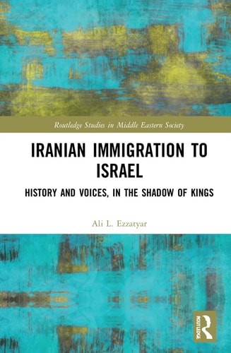 Iranian Immigration to Israel History and Voices, in the Shadow of Kings — Ali Ezzatyar