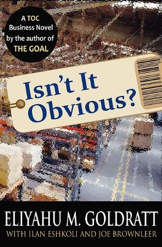 Isn’t it Obvious? — Eliyahu M. Goldratt