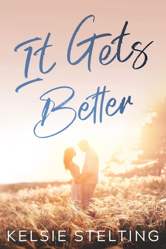 It Gets Better — Kelsie Stelting