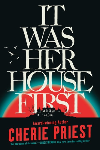 It Was Her House First — Cherie Priest