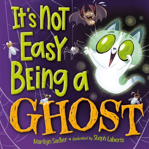 It’s Not Easy Being A Ghost A Silly, Spooky Book for Kids and Toddlers — Marilyn Sadler