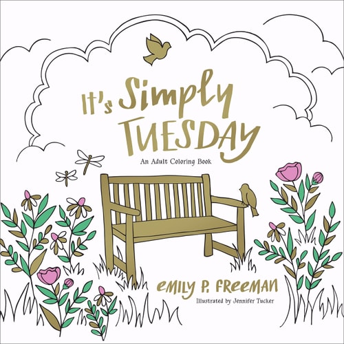 It’s Simply Tuesday An Adult Coloring Book — Emily P. Freeman