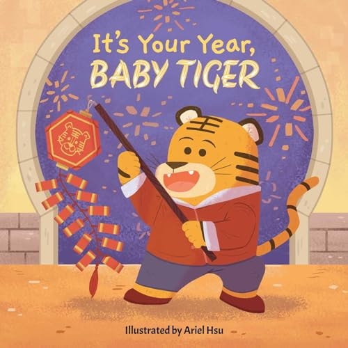 It’s Your Year, Baby Tiger — Little Bee Books