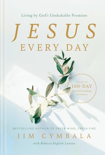 Jesus Every Day Living by God’s Unshakable Promises (a 100-Day Devotional) — Jim Cymbala