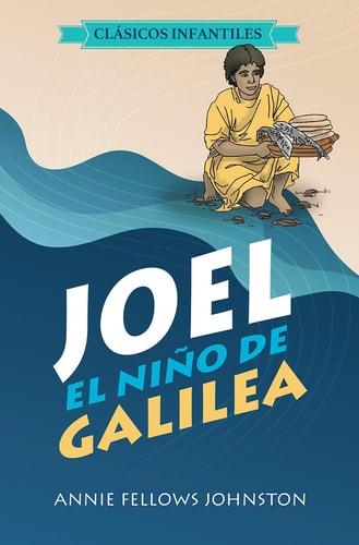 Joel El Niño de Galilea — Annie Fellows Johnston
