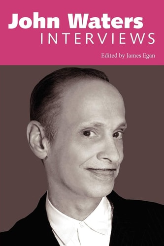 John Waters Interviews — John Waters