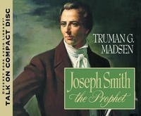 JOSEPH SMITH THE PROPHET (TALK ON CD) — Truman G. Madsen (editor)