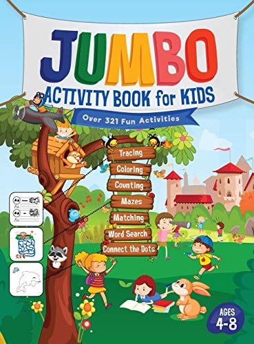 Jumbo Activity Book for Kids Over 321 Fun Activities For Kids Ages 4-8 | Workbook Games For Daily Learning, Tracing, Coloring, Counting, Mazes, Matching, Word Search, Dot to Dot, and More! — Jennifer L. Trace